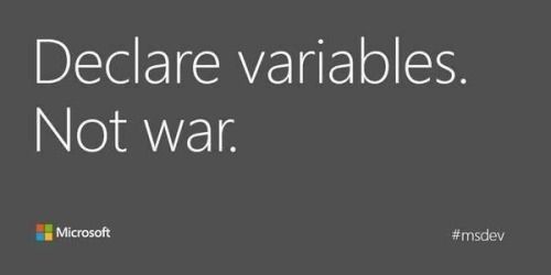 Declare variables. Not war.